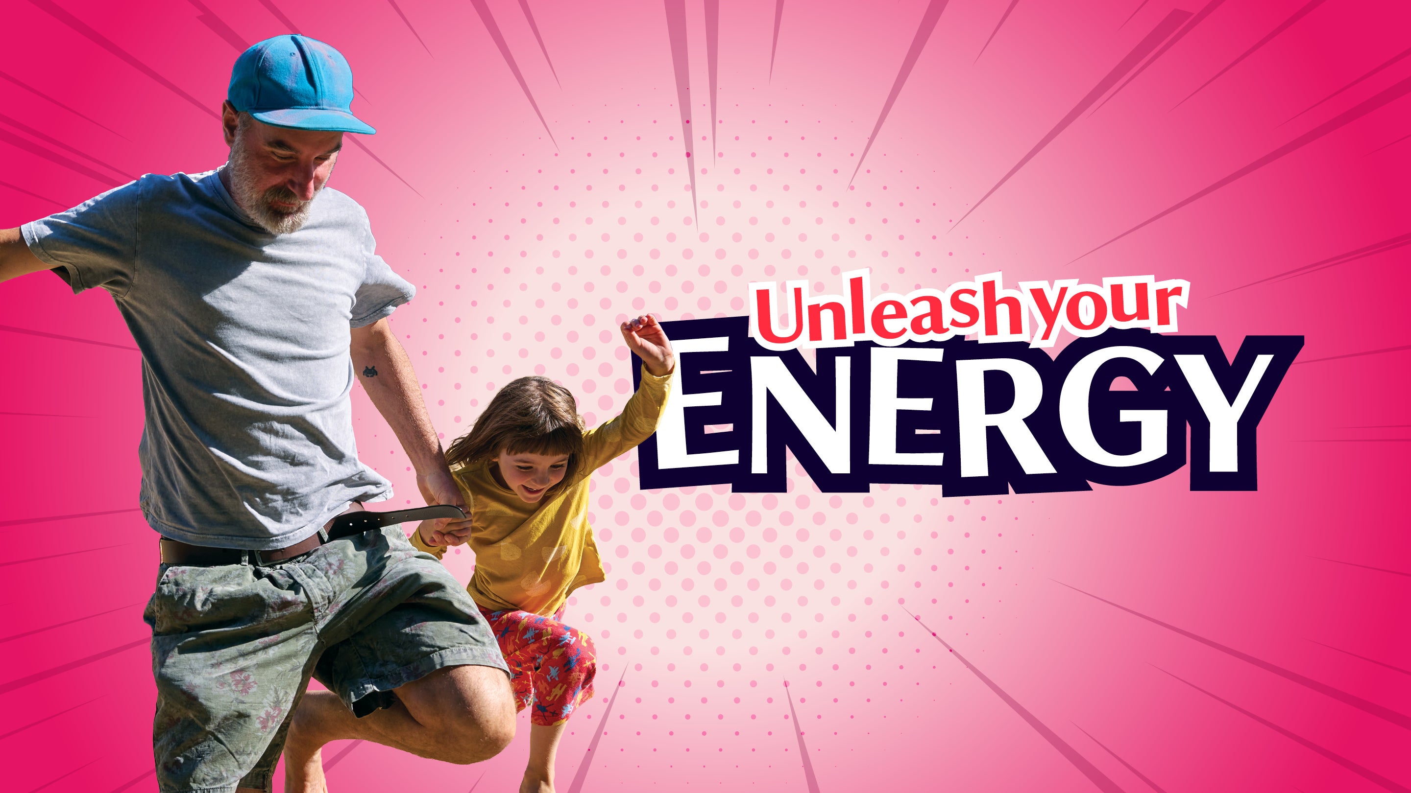 Adult and child jumping together on a pink background with the words “Unleash your Energy"