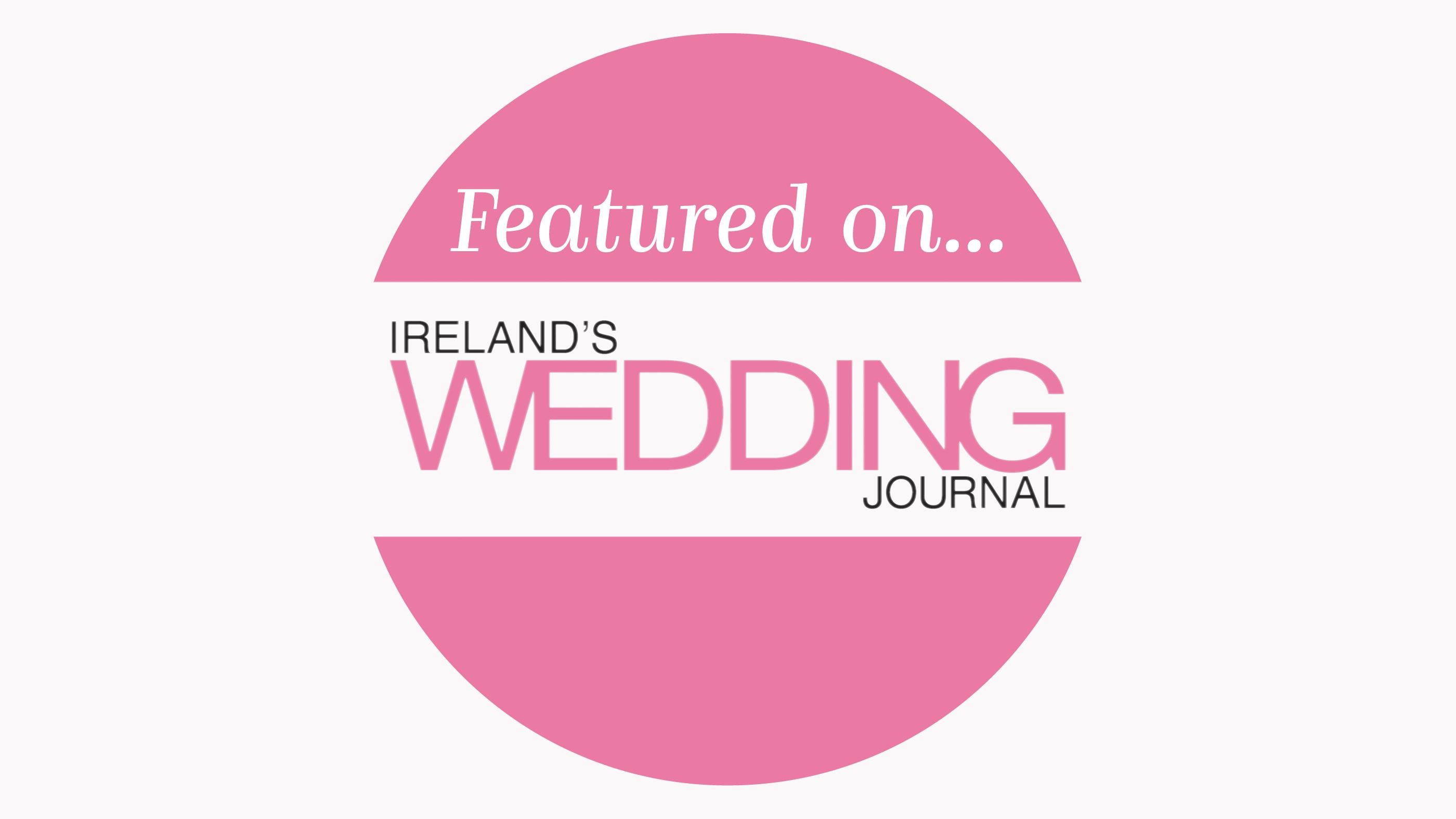 As featured on Ireland's Wedding Journal