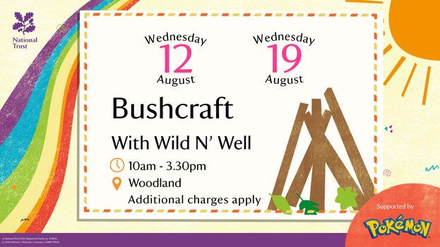 Promotional graphic for National Trust bushcraft sessions with Wild N’ Well on Wednesday 12 and Wednesday 19 August. Sessions run from 10am to 3.30pm in the woodland, with additional charges applying. The design features a rainbow, sunshine, campfire structure and leaves, with Pokémon branding shown as a supporter.