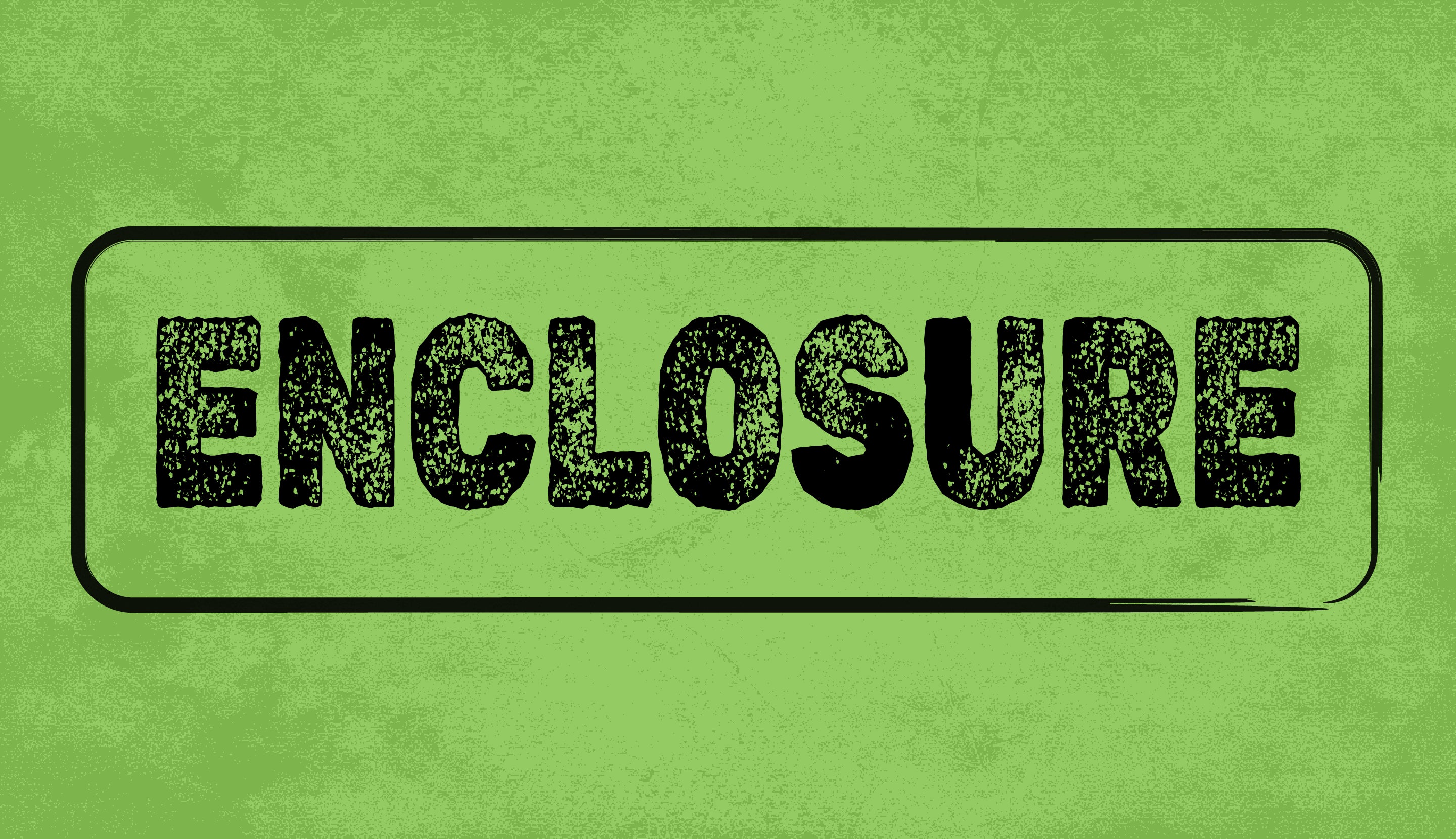 The word Enclosure stamped in black capital letters on a green background